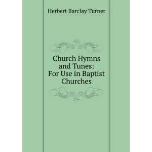  Church Hymns and Tunes For Use in Baptist Churches 
