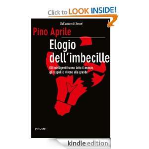 ELOGIO DELLIMBECILLE (Bestseller) (Italian Edition) Pino Aprile 