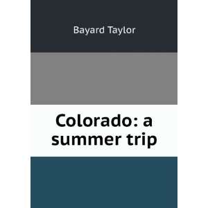  Colorado a summer trip Bayard Taylor Books