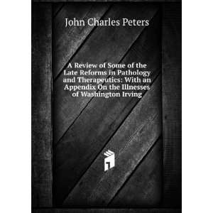   On the Illnesses of Washington Irving John Charles Peters Books