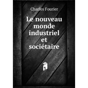   Le nouveau monde industriel et sociÃ©taire Charles Fourier Books
