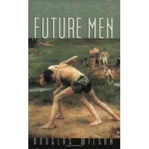  Future Men [Paperback] Douglas Wilson Books