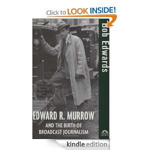 Edward R. Murrow and the Birth of Broadcast Journalism (Turning Points 