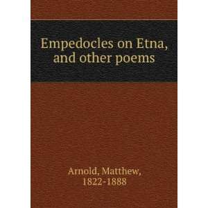  Empedocles on Etna, and other poems Matthew, 1822 1888 