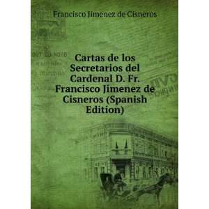   Francisco Jimenez de Cisneros (Spanish Edition) Francisco Jimenez de