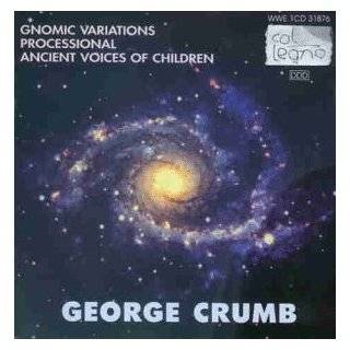 George Crumb Gnomic Variations; Processional; Ancient Voices of 