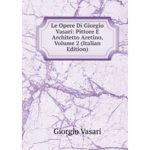  Le Opere Di Giorgio Vasari Pittore E Architetto Aretino 