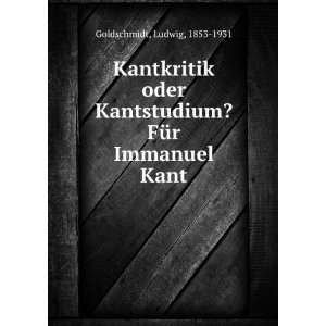  ? FÃ¼r Immanuel Kant Ludwig, 1853 1931 Goldschmidt Books