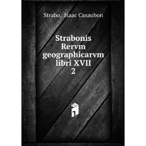   Rervm geographicarvm libri XVII. 2 Isaac Casaubon Strabo Books