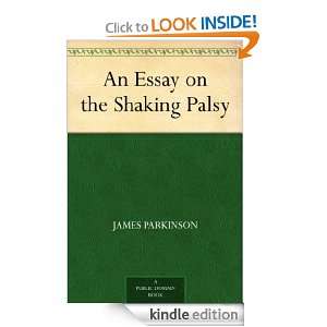   Essay on the Shaking Palsy James Parkinson  Kindle Store