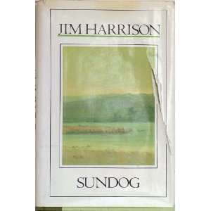  SUNDOG. Jim. Harrison Books