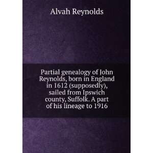  Partial genealogy of John Reynolds, born in England in 