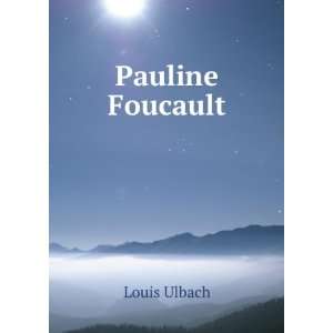  Pauline Foucault Louis Ulbach Books