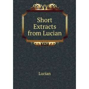 Short Extracts from Lucian Lucian Books