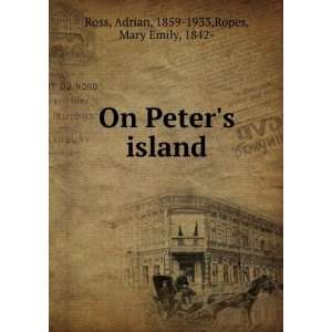   Peters island Adrian, 1859 1933,Ropes, Mary Emily, 1842  Ross Books