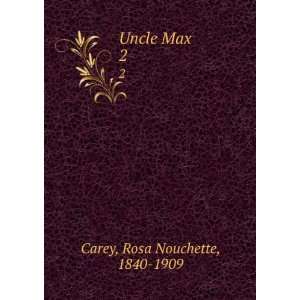  Uncle Max. 2 Rosa Nouchette, 1840 1909 Carey Books