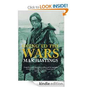 Going to the Wars Max Hastings  Kindle Store