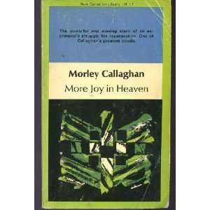  More Joy in Heaven Morley Callaghan Books