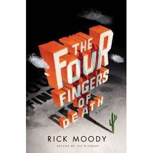 Rick MoodysThe Four Fingers of Death A Novel [Hardcover 