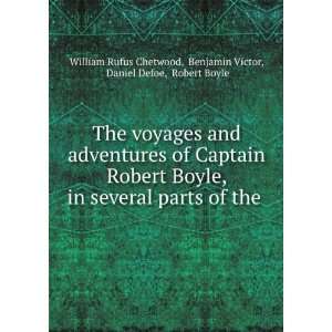 The Voyages and Adventures of Captain Robert Boyle In Several Parts 