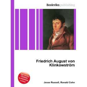   Friedrich August von KlinkowstrÃ¶m Ronald Cohn Jesse Russell Books