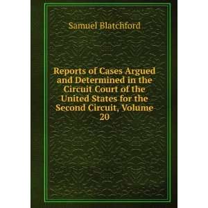   States for the Second Circuit, Volume 20 Samuel Blatchford Books