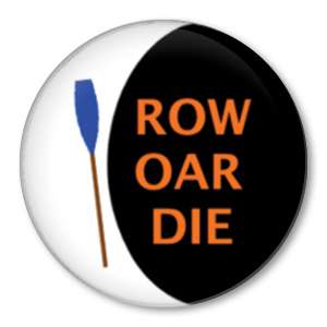 ROW OAR DIE crew pin rowing rower 1.5 button badge NEW  