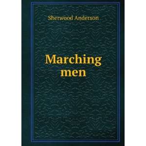  Marching men Sherwood Anderson Books