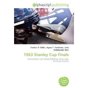  1963 Stanley Cup Finals (9786134197465) Frederic P. Miller 