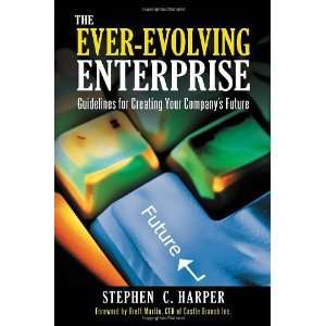 By Stephen C. Harper The Ever Evolving Enterprise Guidelines for 