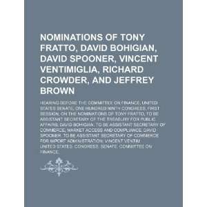  Nominations of Tony Fratto, David Bohigian, David Spooner 