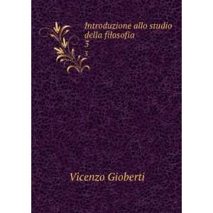   allo studio della filosofia. 3 Vincenzo, 1801 1852 Gioberti Books