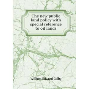   with special reference to oil lands William Edward Colby Books
