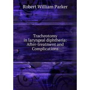    After treatment and Complications Robert William Parker Books