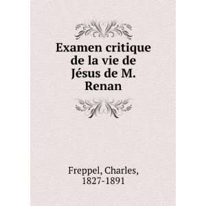 Examen critique de la vie de JÃ©sus de M. Renan Charles, 1827 1891 