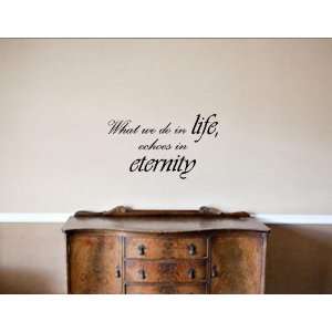  WHAT WE DO IN LIFE ECHOES IN ETERNITY Vinyl wall quotes 