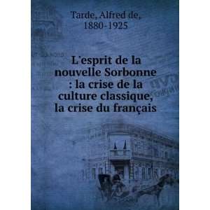   classique, la crise du franÃ§ais Alfred de, 1880 1925 Tarde Books