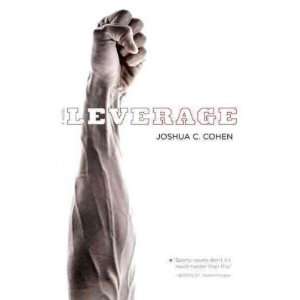 Leverage[ LEVERAGE ] by Cohen, Joshua C. (Author) Feb 17 11[ Hardcover 