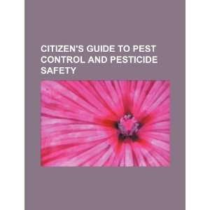  Citizens guide to pest control and pesticide safety 