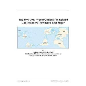   2006 2011 World Outlook for Refined Confectioners Powdered Beet Sugar