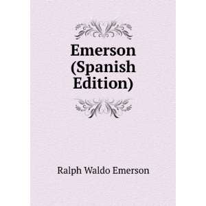  Emerson (Spanish Edition) Ralph Waldo Emerson Books