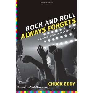  Rock and Roll Always Forgets A Quarter Century of Music 
