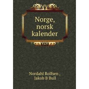  Norge, norsk kalender Jakob B Bull Nordahl Rolfsen 