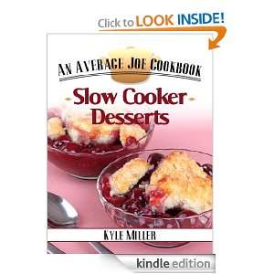Slow Cooker Desserts (The Average Joe Cookbook Series) Kyle Miller 